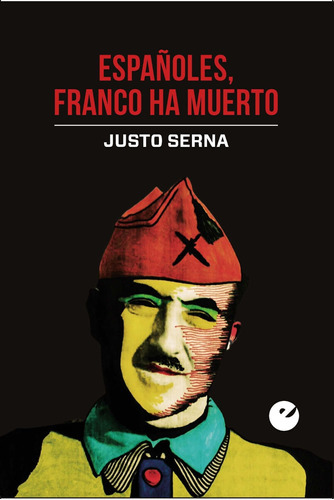 Españoles, Franco Ha Muerto, De Serna, Justo. Editorial Silex, Tapa Tapa Blanda En Español