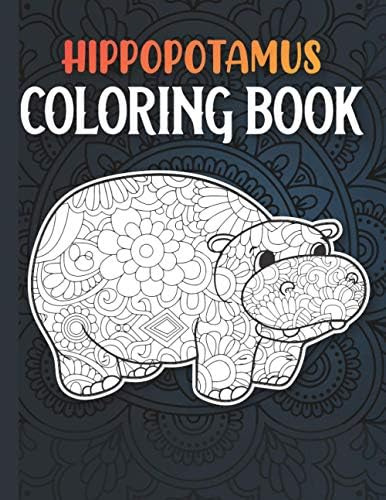 Libro: Hippopotamus Coloring Book: A Fun And Relaxing Hippo