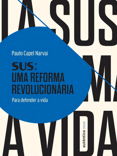 Sus: Uma Reforma Revolucionária: Para Defender A Vida, De Narvai, Paulo Capel. Editora Autentica Editora, Capa Mole Em Português