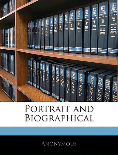Portrait And Biographical, De Anonymous. Editorial Nabu Pr, Tapa Blanda En Inglés
