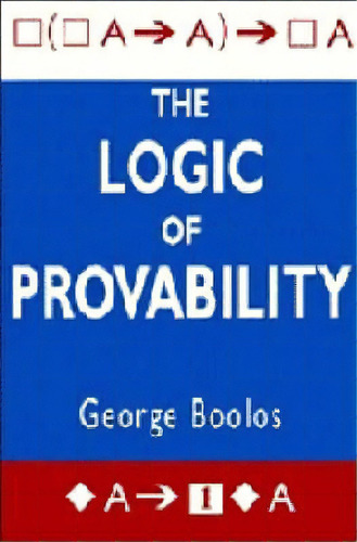 The Logic Of Provability, De George S. Boolos. Editorial Cambridge University Press, Tapa Blanda En Inglés