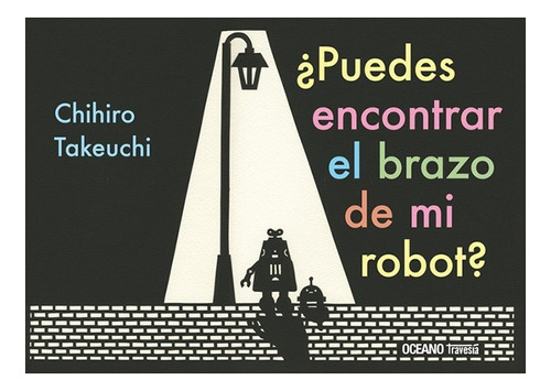 ¿puedes Encontrar El Brazo De Mi Robot?. Takeuchi. Oceano