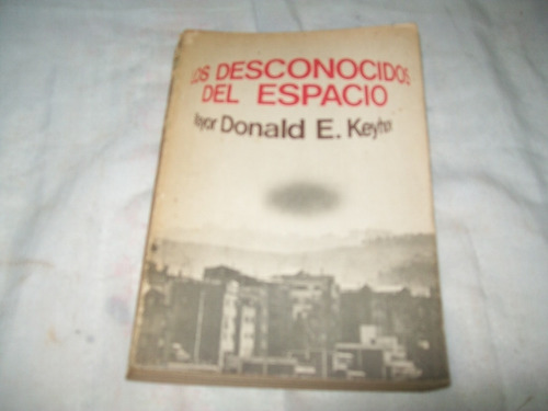 Los Desconocidos Del Espacio · Mayor Donald E. Keyhoe.