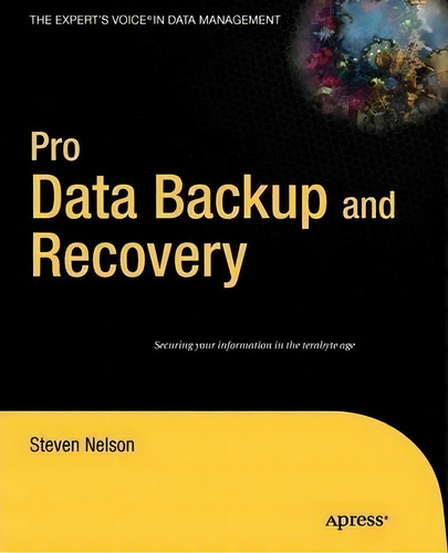 Pro Data Backup And Recovery, De Steven Nelson. Editorial Springer-verlag Berlin And Heidelberg Gmbh & Co. Kg, Tapa Blanda En Inglés, 2011