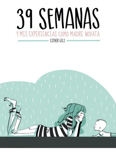Libro: 39 Semanas Y Mis Experiencias Como Madre Novata. Gili