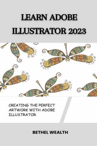 Libro: Learn Adobe Illustrator 2023: Creating The Perfect Ar