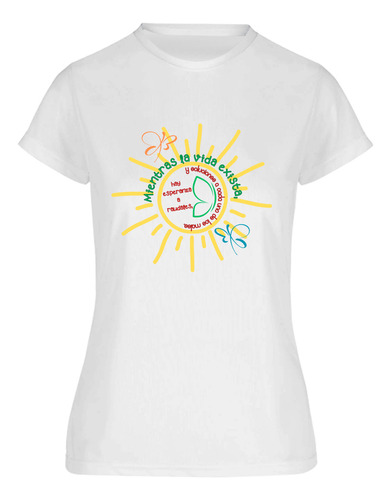 Playera Deportiva Mujer Mientras Haya Vida - Sol Y Mariposas