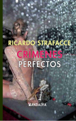 Crímenes Perfectos / Ricardo Strafacce / Editorial Mansalva