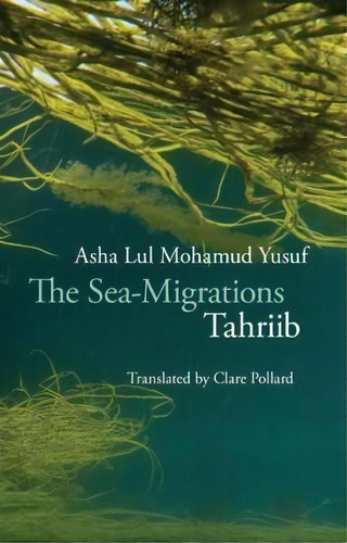 Sea Migrations: Tahriib, De Asha Lul Mohamud Yusuf. Editorial Bloodaxe Books Ltd, Tapa Blanda En Inglés