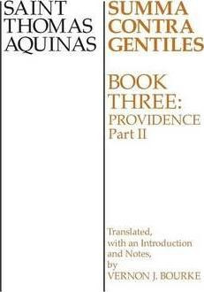 The Summa Contra Gentiles/book 3 Part 2 - Saint Thomas Aq...