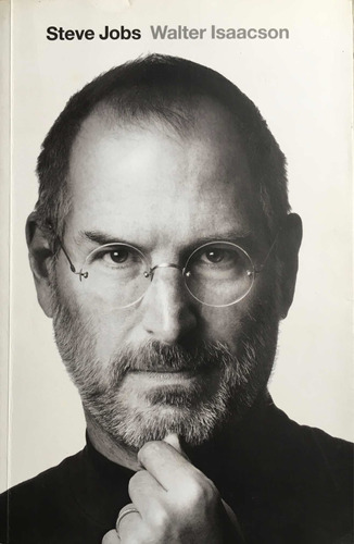 Steve Jobs. Walter Isaacson.