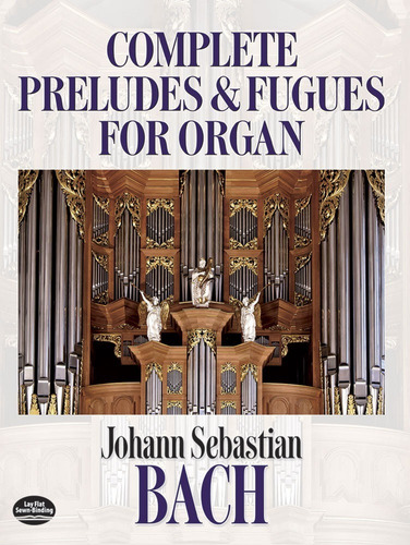 J.s. Bach: Complete Preludes And Fugues For Organ.