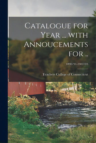 Catalogue For Year ... With Annoucements For ..; 1890/91-1902/03, De Teachers College Of Necticut (new. Editorial Hassell Street Pr, Tapa Blanda En Inglés
