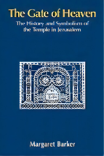 The Gate Of Heaven : The History And Symbolism Of The Temple In Jerusalem, De Margaret Barker. Editorial Sheffield Phoenix Press, Tapa Blanda En Inglés