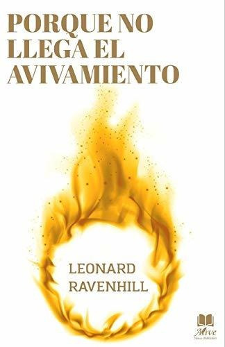 Porque No Llega El Avivamiento: El Llamado Profético De Dios, De Ravenhill, Leonard. Editorial Independently Published, Tapa Blanda En Español