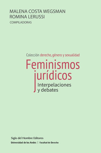 Feminismos Juridicos Interpelaciones Y Debates, De Malena Costa Wegsman. Editorial Siglo Del Hombre Editores, Tapa Blanda, Edición 1 En Español, 2021