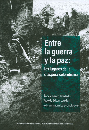 Entre la guerra y la paz: los lugares de la diáspora colom, de Varios autores. Serie 9587746907, vol. 1. Editorial U. Javeriana, tapa blanda, edición 2018 en español, 2018