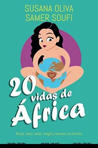 20 Vidas De África: Risas, Sexo, Amor, Magia Y Locuras Sin L