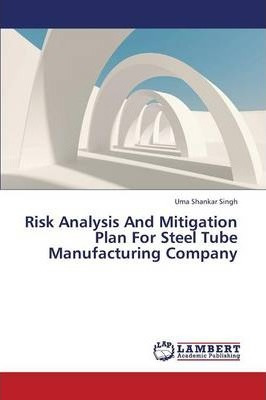Libro Risk Analysis And Mitigation Plan For Steel Tube Ma...