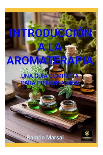 Libro: Introducción A La Aromaterapia: Una Guia Completa