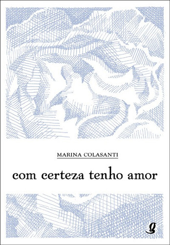 Com certeza tenho amor, de Colasanti, Marina. Série Marina Colasanti Editora Grupo Editorial Global, capa mole em português, 2009