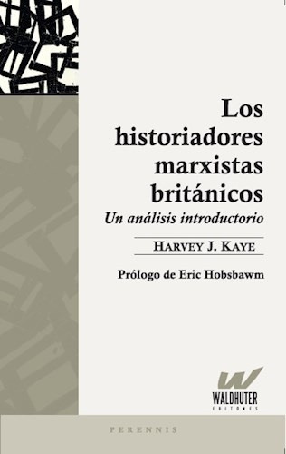 Los Historiadores Marxistas Británicos - Kaye, Harvey J