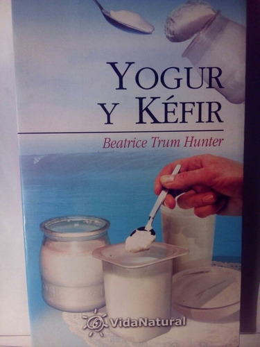 Yogur Y Kéfir - Beatrice Trum Hunter  (vida Natural)