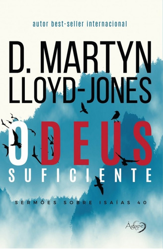 O Deus suficiente: sermões sobre Isaías 40, de Lloyd­-Jones, D. Martyn. Novo Século Editora e Distribuidora Ltda., capa mole em português, 2018