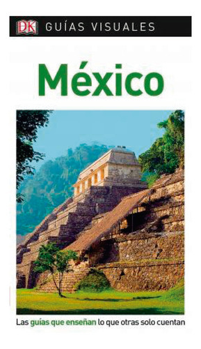 México Guía Visual, De Dorling Kindersley. Editorial Dorling Kindersley, Tapa Blanda, Edición 1 En Español, 2019