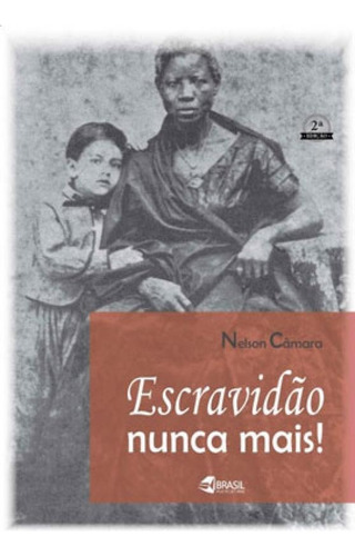 Escravidão Nunca Mais!, De Camara, Nelson. Editora Brasil Multicultural, Capa Mole, Edição 2ª Edição - 2017 Em Português
