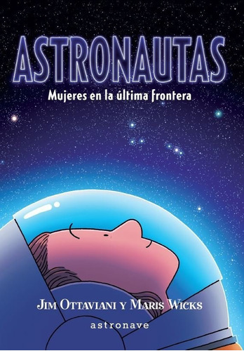 Astronautas. Mujeres En La Ãâºltima Frontera, De Ottaviani, Jim. Editorial Norma Editorial, S.a., Tapa Dura En Español