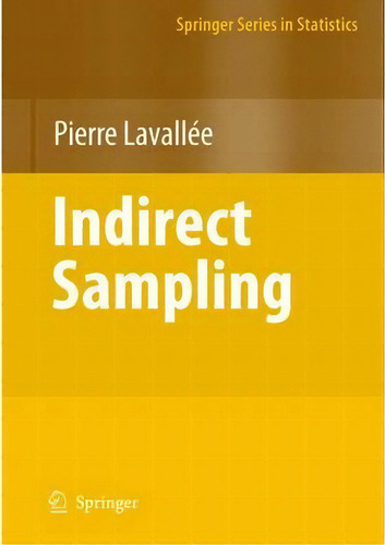 Indirect Sampling, De Pierre Lavallã©e. Springer Series In Statistics, Vol. 1. Editorial Springer Verlag New York Inc, Tapa Dura En Inglés