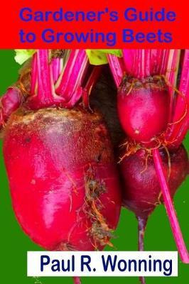 Libro Gardener's Guide To Growing Beets : Beet Culture, P...