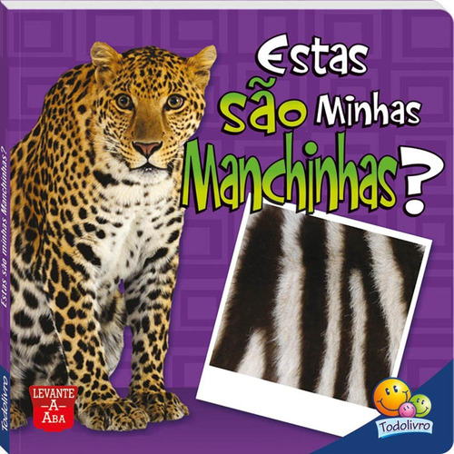 Levante a Aba: ESTAS são minhas MANCHINHAS?, de The Clever Factory, Inc.. Editora Todolivro Distribuidora Ltda., capa dura em português, 2016