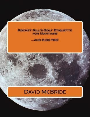 Libro Rocket Rill's Golf Etiquette For Martians : ...and ...