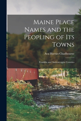 Libro Maine Place Names And The Peopling Of Its Towns: Fr...