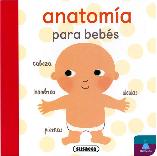 Anatomãâa Para Bebãâ©s, De Ediciones, Susaeta. Editorial Susaeta En Español