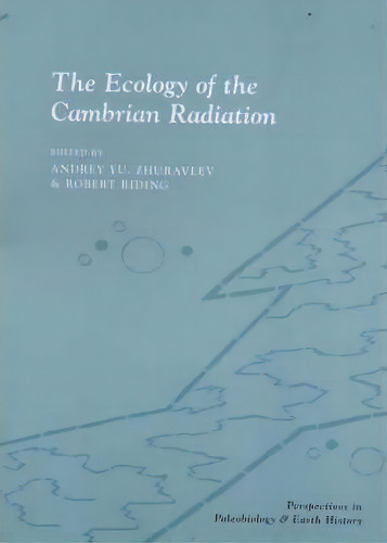 The Ecology Of The Cambrian Radiation, De Andrey Zhuravlev. Editorial Columbia University Press, Tapa Blanda En Inglés