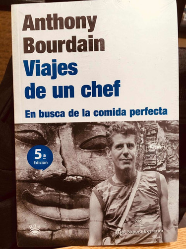 Viajes De Un Chef - Anthony Bourdain - Del Nuevo Extremo