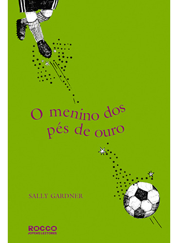 Livro O menino Do Pés De Ouro De Gardner Sally Edição 1 Capa Mole 2008 Em Português 2008 Editora Rocco