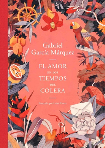 El Amor En Los Tiempos Del Colera (ilustrado), De García Márquez, Gabriel. Editorial Literatura Random House, Tapa Dura En Español, 2023