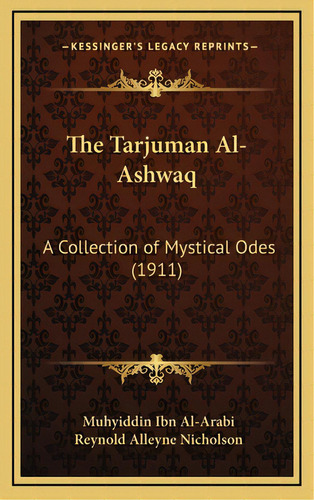 The Tarjuman Al-ashwaq: A Collection Of Mystical Odes (1911), De Al-arabi, Muhyiddin Ibn. Editorial Kessinger Pub Llc, Tapa Dura En Inglés
