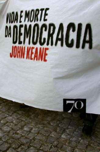 Libro Vida E Morte Da Democracia Edicoes 70 De Keane John