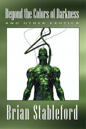 Beyond The Colors Of Darkness And Other Exotica, De Brian Stableford. Editorial Wildside Press, Tapa Blanda En Inglés