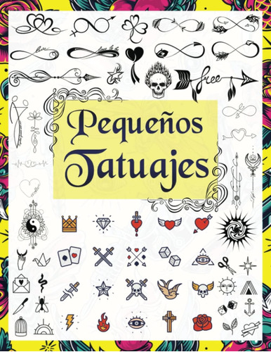 Libro: Pequeños Tatuajes: Más De 1600 Ideas De Diseños De Ta