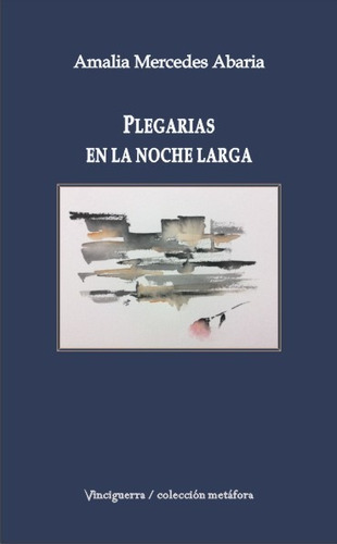 PLEGARIAS EN LA NOCHE, de Amalia Mercedes Abaria. Editorial Vinciguerra, tapa blanda en español, 2022