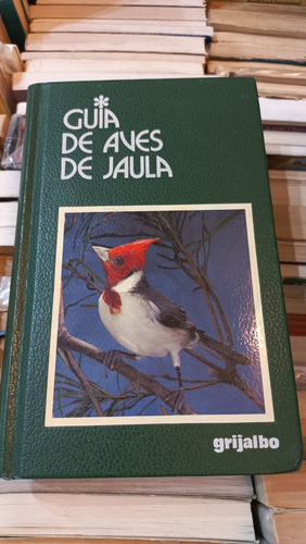 Guia De Aves De Jaula  Mathew M. Vriends Ed Grijalbo 
