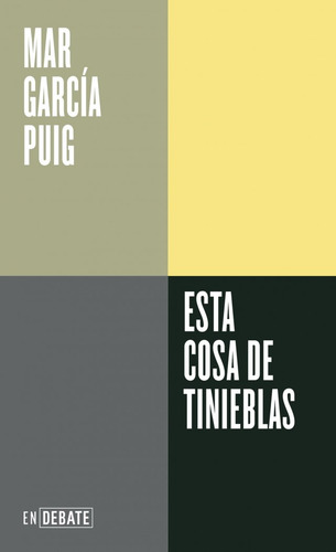 ESTA COSA DE TINIEBLAS, de GARCIA PUIG, MAR. Editorial Debate, tapa blanda en español, 2025