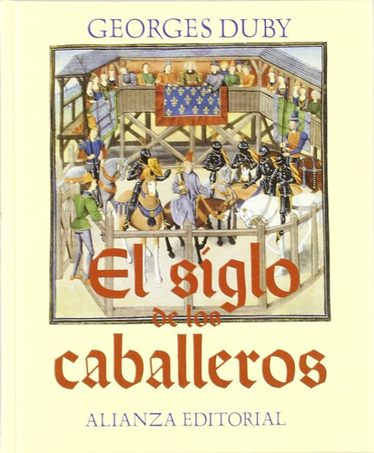 El Siglo De Los Caballeros, De Georges Duby. Editorial Alianza En Español