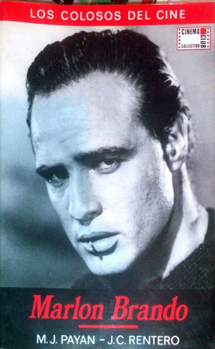 Marlon Brando. Los Colosos Del Cine M.j. Pagan/j.c. Rentero